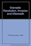 Grenada : revolution, invasion and aftermath