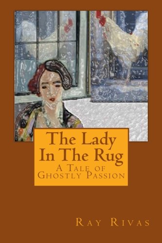 The Lady In The Rug, by Mr. Ray Rivas The Lady In The Rug, by Mr. Ray Rivas