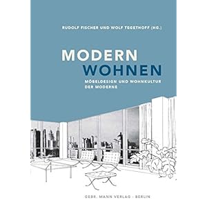 Modern wohnen: Möbeldesign und Wohnkultur der Moderne (Studien zur Architektur der Modern