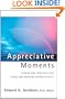 Appreciative Moments: Stories and Practices for Living and Working Appreciatively