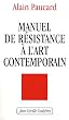 Manuel de r�sistance � l'art contemporain