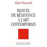 Manuel de r�sistance � l'art contemporainpar Alain Paucard