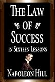 The Law Of Success in Sixteen Lessons (Complete, Unabridged)