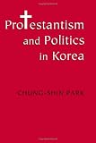 Protestantism Politics Korea-CL (Korean Studies of the Henry M. Jackson School of Internation)