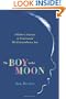 The Boy in the Moon: A Father's Journey to Understand His Extraordinary Son