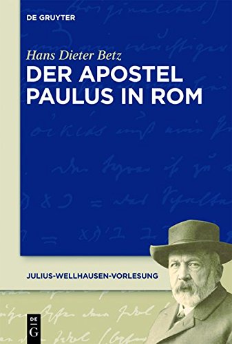 Der Apostel Paulus in ROM (Julius-Wellhausen-Vorlesung) (German Edition)