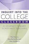 Inquiry into the College Classroom: A Journey Toward Scholarly Teaching (JB - Anker)