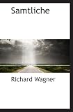 Samtliche - Richard Wagner