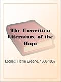 The Unwritten Literature of the Hopi