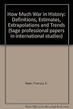 How much war in history : definitions, estimates, extrapolations and trends