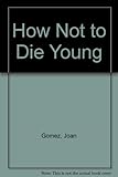 How not to die young