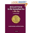 Byzantium in the Iconoclast Era, c. 680-850: A History