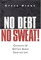 No Debt, No Sweat!: Catching Up, Getting Ahead, and Enjoying Life