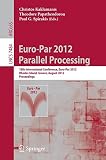 Euro-Par 2012 parallel processing : 18th International Conference, Euro-Par 2012, Rhodes Island, Greece, August 27-31, 2012 : proceedings