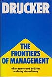 The frontiers of management : where tomorrow's decisions are being shaped today