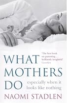 What Mothers Do: Especially When it Looks Like Nothing