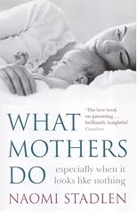 What Mothers Do: Especially When it Looks Like Nothing