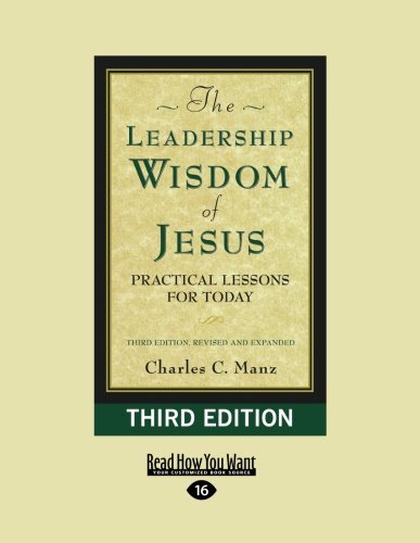 The Leadership Wisdom of Jesus: Practical Lessons for Today (Third Edition, Revised and Expanded)