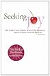 Seeking Joy: The Real Truth About Work/Life Balance--Women Corporate Excecutives Speak Out