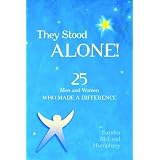 They Stood ALONE! 25 Men and Women Who Made a Difference They Stood ALONE! 25 Men and Women Who Made a Difference