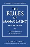 The Rules of Management, Expanded Edition: A Definitive Code for Managerial Success