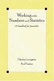 Working with Numbers and Statistics: A Handbook for Journalists (Lea`s Communication Series) (Lea`s Communication Series)