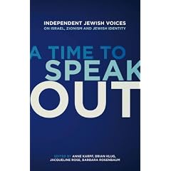 A Time to Speak Out: Independent Jewish Voices On Israel, Zionism and Jewish Identity