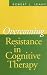 Overcoming Resistance in Cognitive Therapy