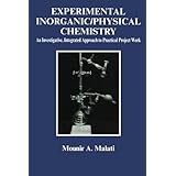 experimental inorganicphysical chemistry an investigative integrated approach to practical project work horwood