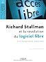 Richard Stallman et la r�volution du logiciel libre. Une biographie autoris�e.