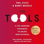 The Tools: 5 Life Techniques to Unlock Your Potential | [Phil Stutz, Barry Michels]