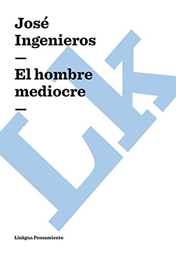 El hombre mediocre (Spanish Edition)