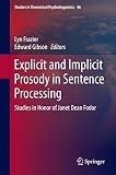 Explicit and implicit prosody in sentence processing : studies in honor of Janet Dean Fodor