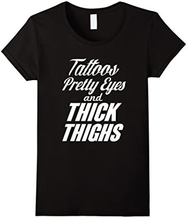 Women's Tattoos Pretty Eyes and Thick Thighs T-Shirt Small Black