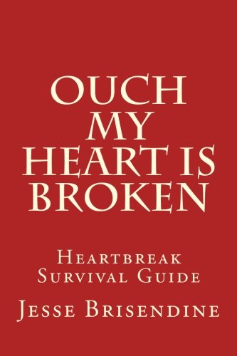 ouch my heart is broken heartbreak survival guide