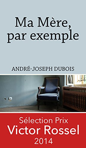 Ma Mère, par exemple: Roman historique (PLUMES DU COQ) (French Edition)