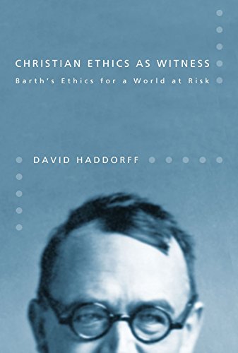 Christian Ethics as Witness: Barth's Ethics for a World at Risk