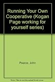 Running your own cooperative : a guide to the setting up of worker and community owned enterprises