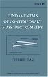 Fundamentals of Contemporary Mass Spectrometry (Wiley - Interscience Series on Mass Spectrometry)