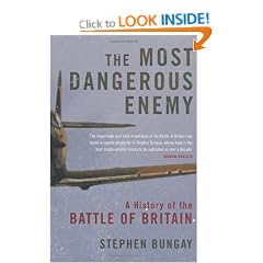 The Most Dangerous Enemy: A History of the Battle of Britain