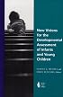 New Visions for the Developmental Assessment of Infants & Young Children