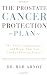 Books : The Prostate Cancer Protection Plan : The Foods, Supplements, and Drugs that Can Combat Prostate Cancer