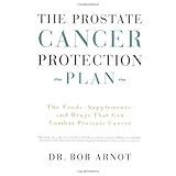the prostate cancer protection plan  the foods supplements and drugs that can combat prostate cancer