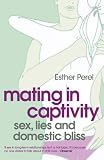 Mating in Captivity: Reconciling the Erotic and the Domestic