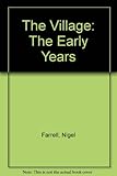 The village : the early years