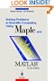 Solving Problems in Scientific Computing Using Maple and MATLAB