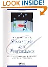 A Companion to Shakespeare and Performance (Blackwell Companions to Literature and Culture)