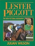 Lester Piggott : the new pictorial biography