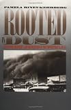Rooted in Dust: Surviving Drought and Depression in Southwestern Kansas (Rural America)
