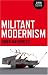Militant Modernism (Zero Books)